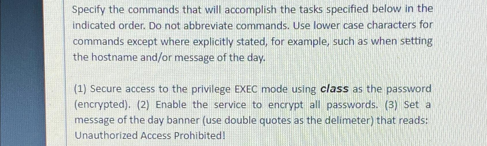  Specify the commands that will accomplish the tasks specified below in