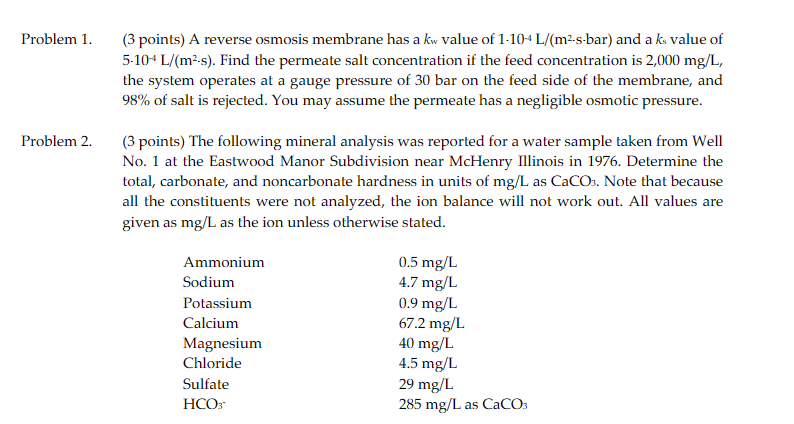  Problem 1.(3 points) A reverse osmosis membrane has a kw value