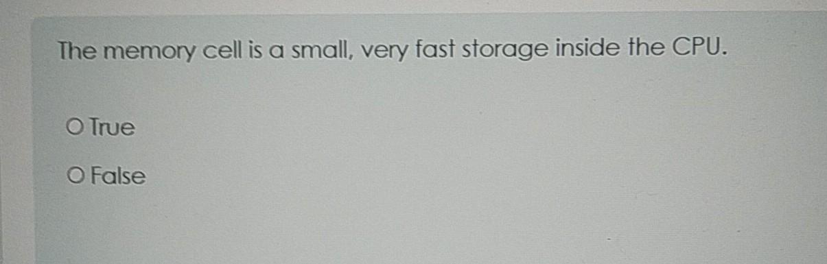  The memory cell is a small, very fast storage inside the
