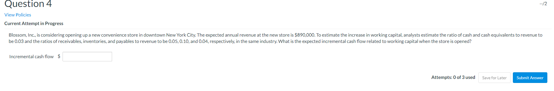 Question 4 --/2 View Policies Current Attempt in Progress Blossom, Inc.,