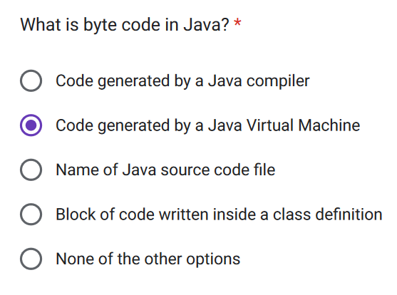  What is byte code in Java? * Code generated by a