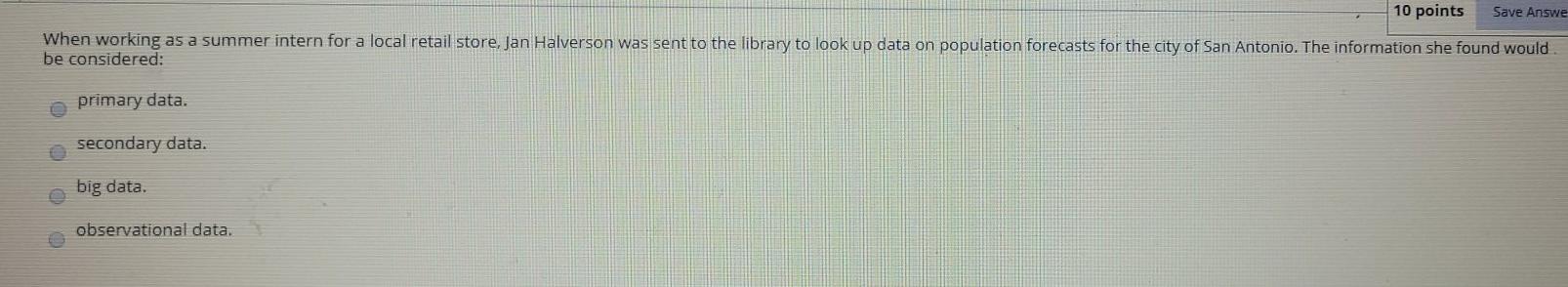  10 points Save Answe When working as a summer intern for