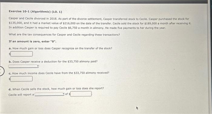  Exercise 10-1 (Algorithmic) (LO. 1) Casper and Cecile divorced in 2018.