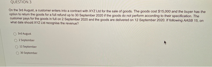  QUESTION 3 On the 3rd August, a customer enters into a