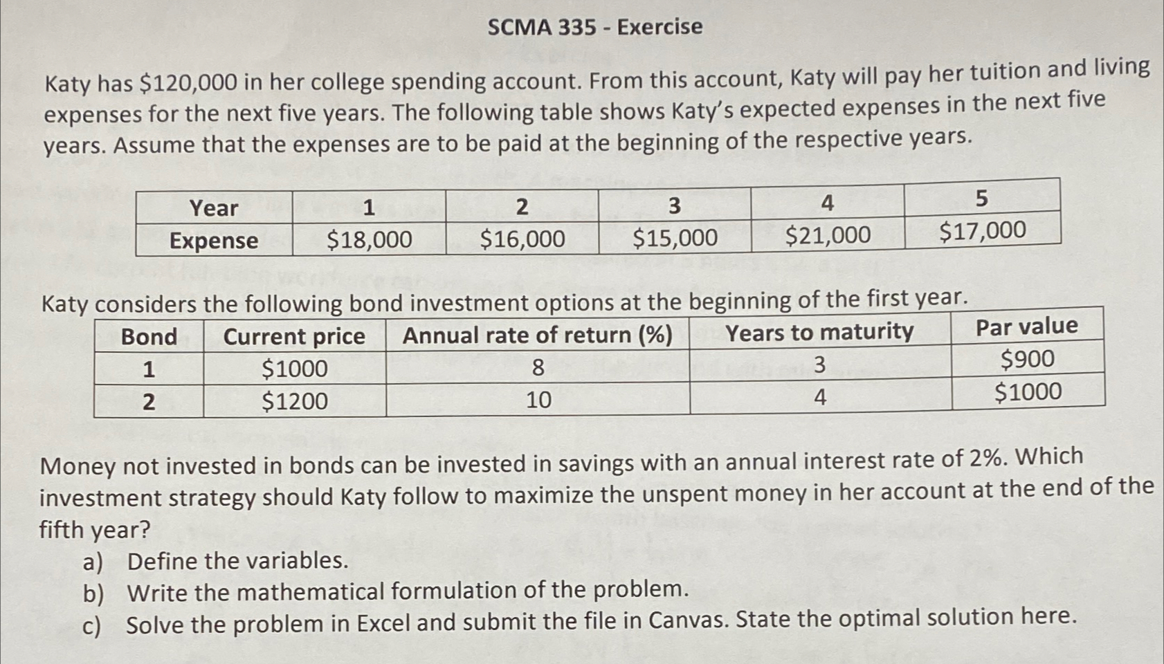  SCMA 335- Exercise Katy has $120,000 in her college spending account.