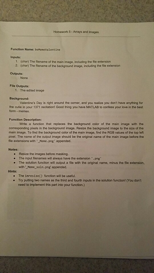  use mathlab Homework 5-Arrays and Images Function Name: beMemeValentine Inputs: 1.