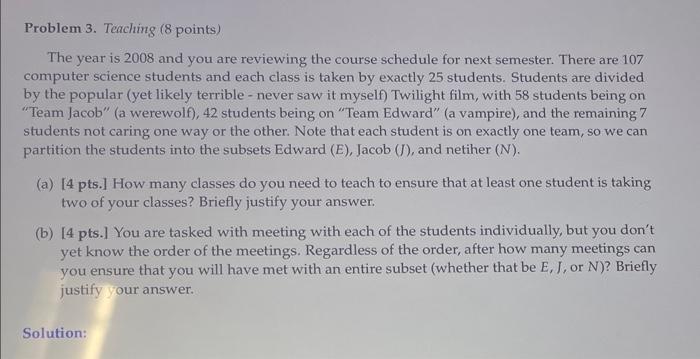  Problem 3. Teaching (8 points) The year is 2008 and you