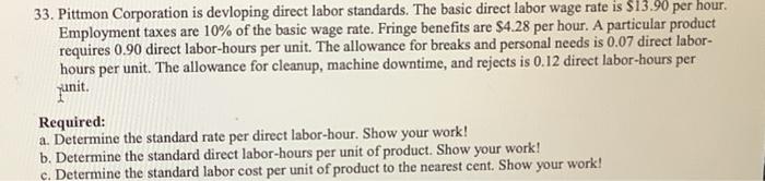  33. Pittmon Corporation is devloping direct labor standards. The basic direct