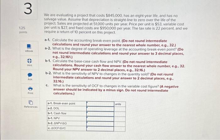 We are evaluating a project that costs $845,000, has an eight-year