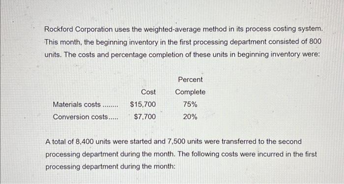  Rockford Corporation uses the weighted-average method in its process costing system.