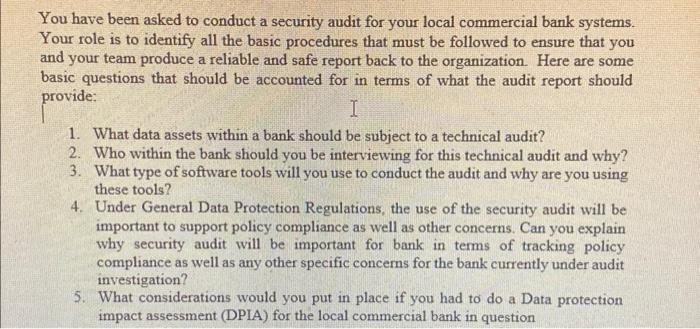  You have been asked to conduct a security audit for your