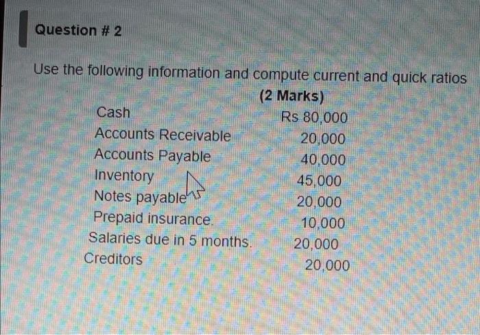  Question # 2 Use the following information and compute current and