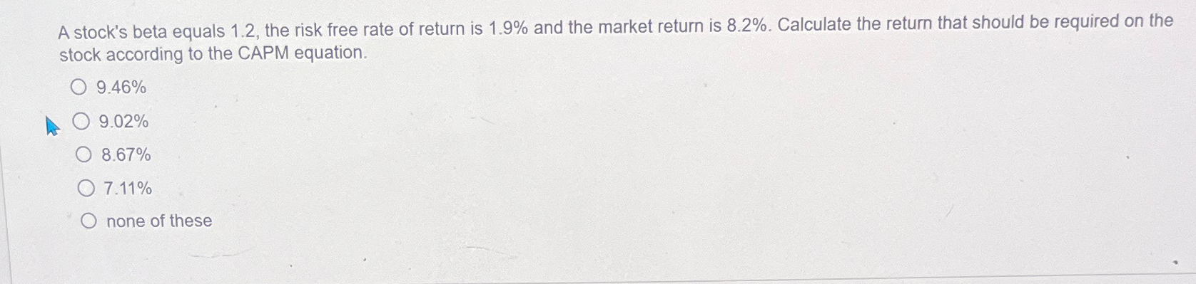  A stock's beta equals 1.2, the risk free rate of return