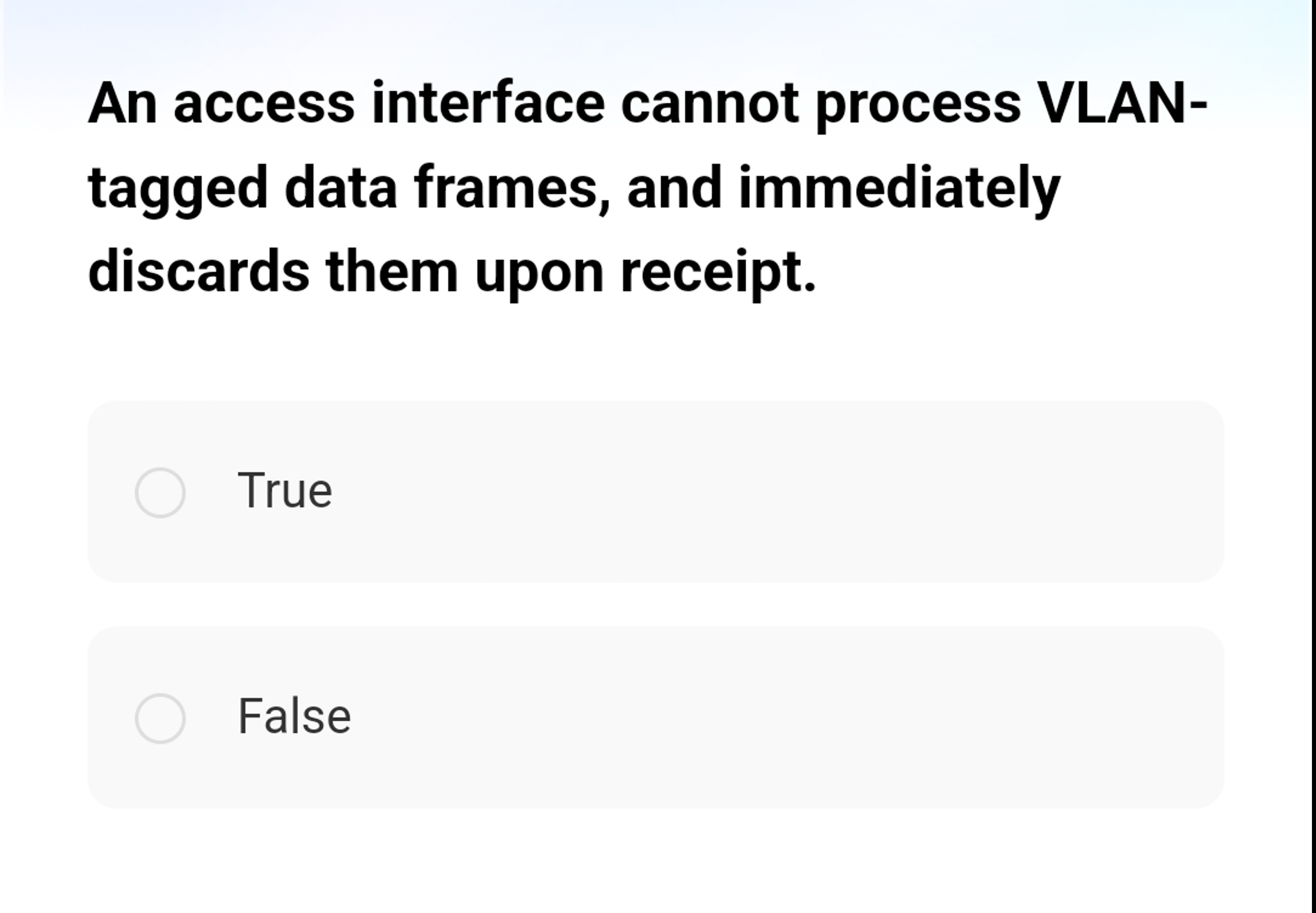  An access interface cannot process VLAN- tagged data frames, and immediately