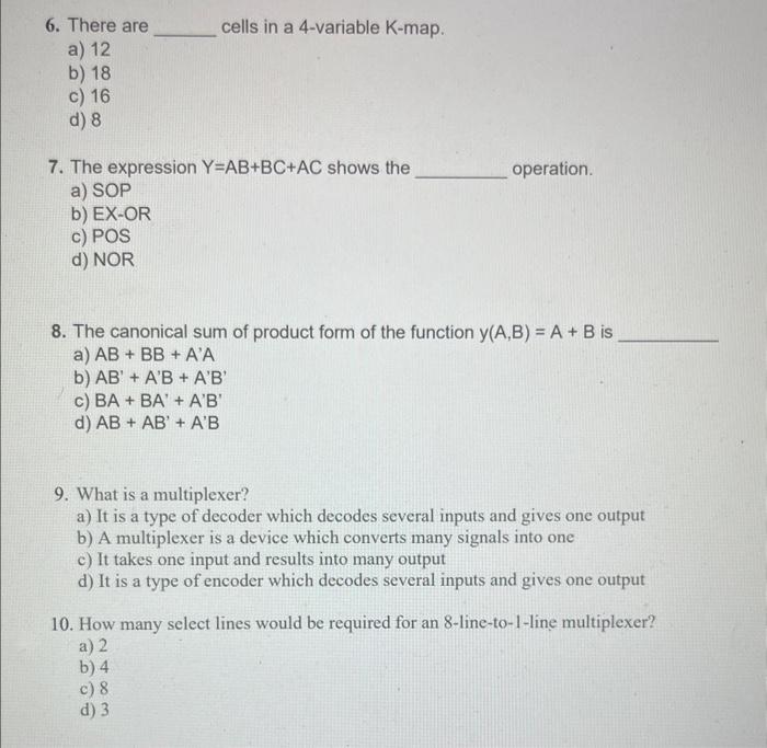  6. There are cells in a 4-variable K-map. a) 12 b)