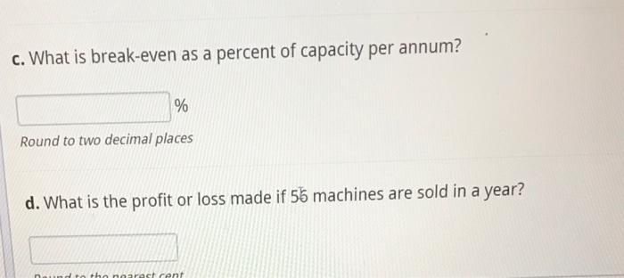 Inc. sells printers for $255.00 each. The variable costs per printer are