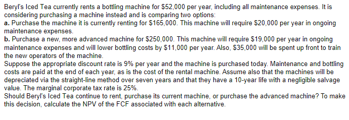  Beryl's Iced Tea currently rents a bottling machine for $52,000 per