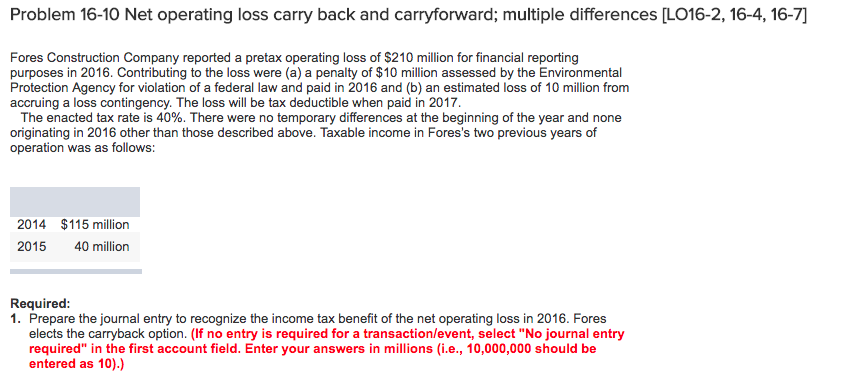  Problem 16-10 Net operating loss carry back and carryforward; multiple differences