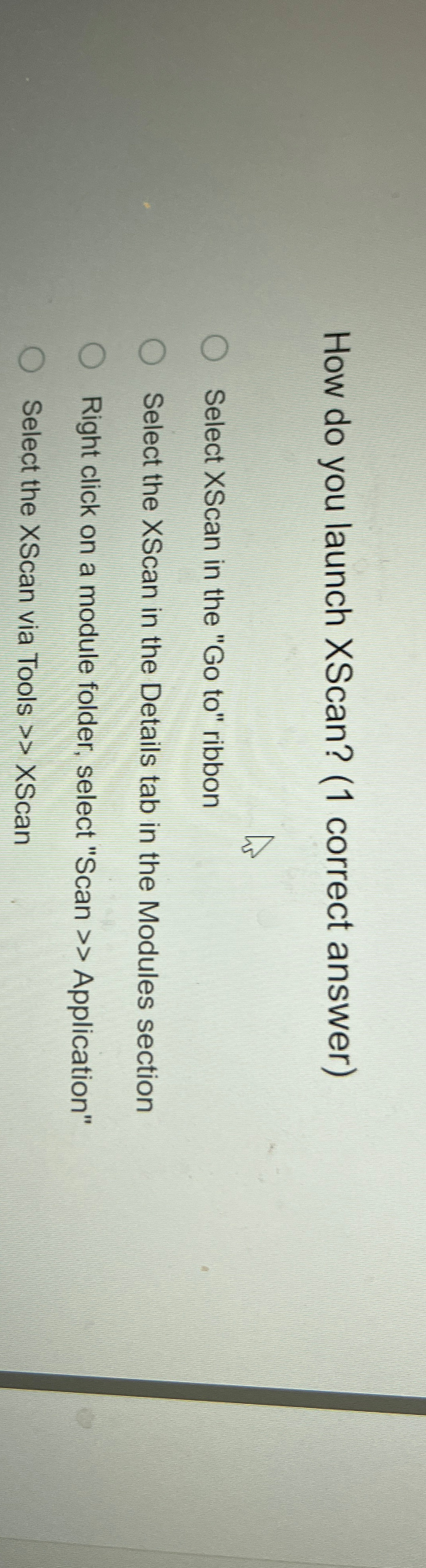  How do you launch XScan? (1 correct answer) Select XScan in