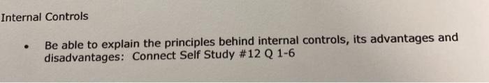  Internal Controls . Be able to explain the principles behind internal