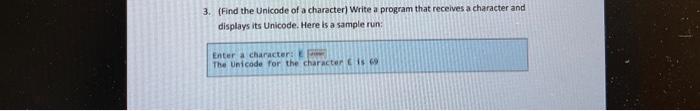 java code 3. (Find the Unicode of a character) Write a program