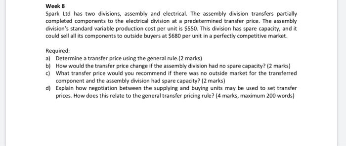  Week 8 Spark Ltd has two divisions, assembly and electrical. The