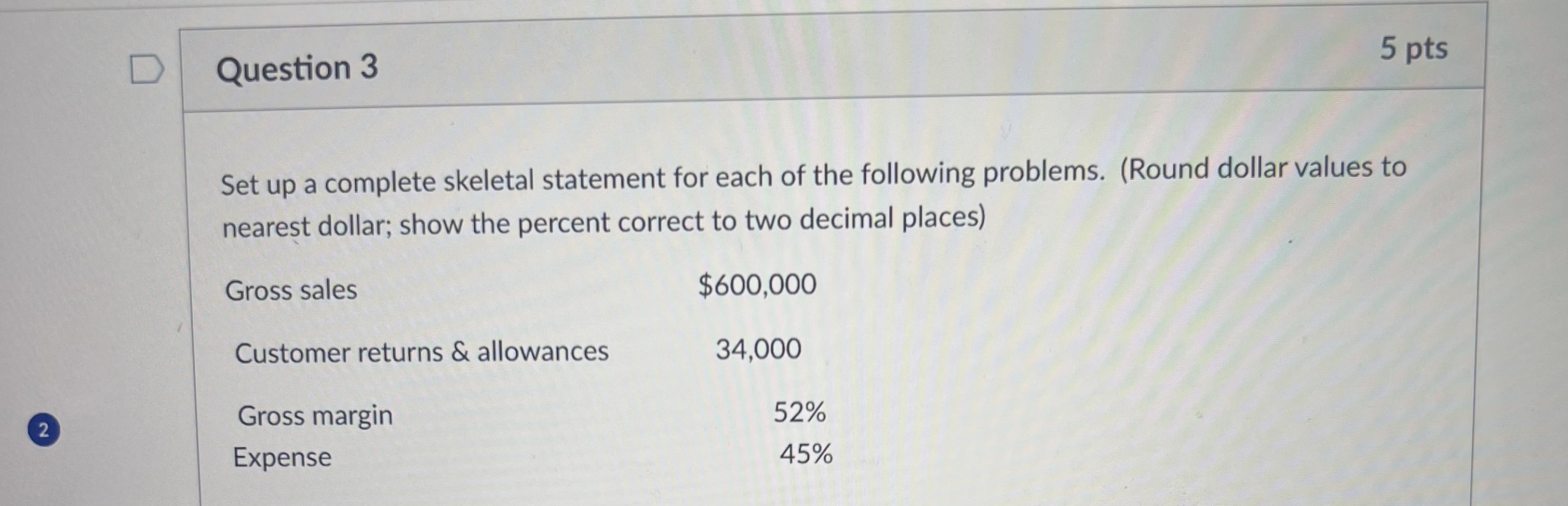  Set up a complete skeletal statement for each of the following