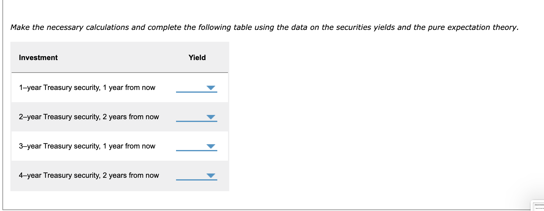 the market offers the following Treasury securities: Make the necessary calculations and