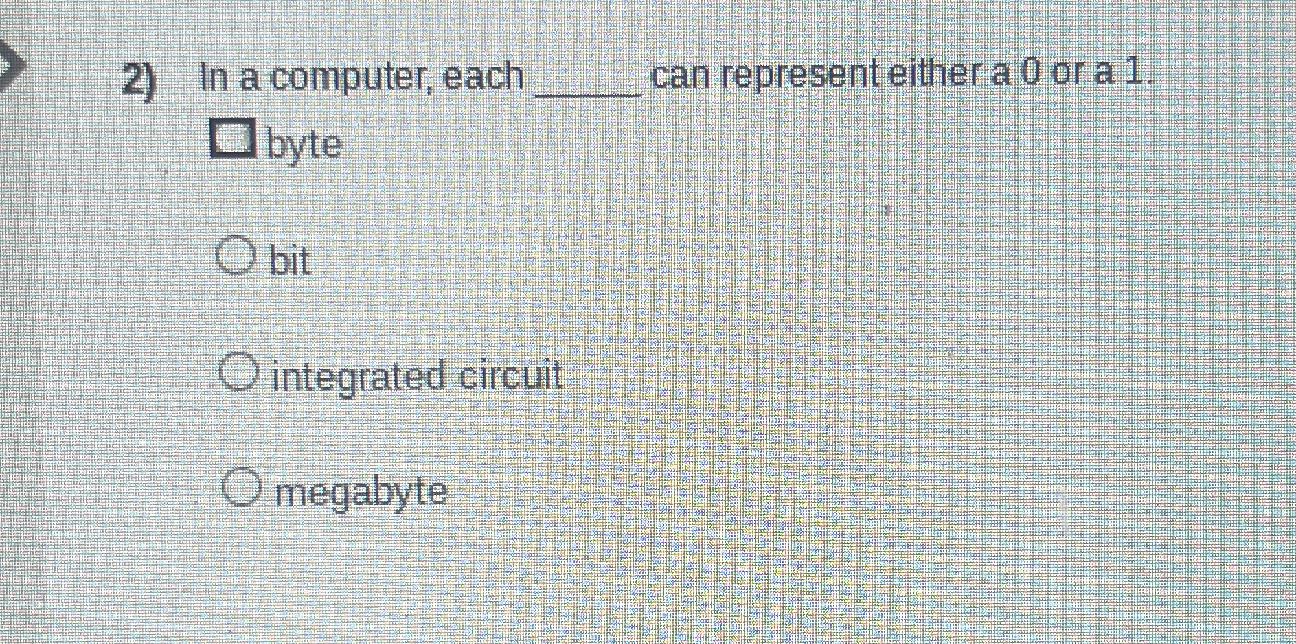  In a computer, each q, can represent either a 0 or