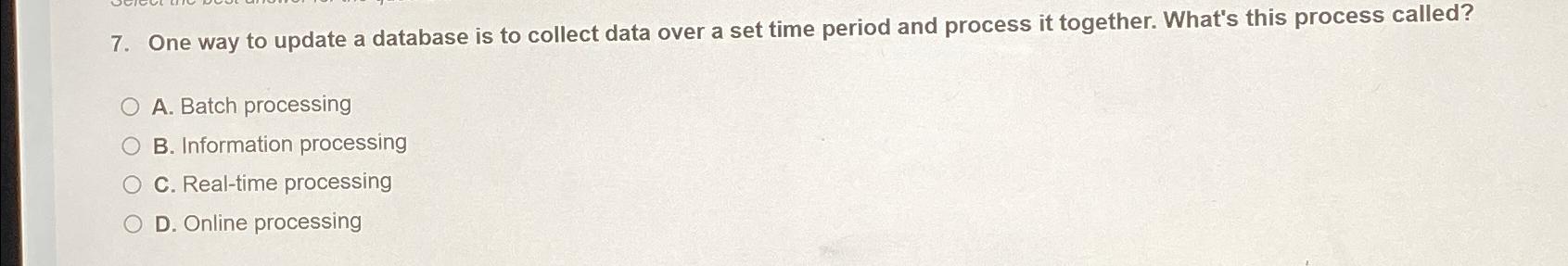  One way to update a database is to collect data over