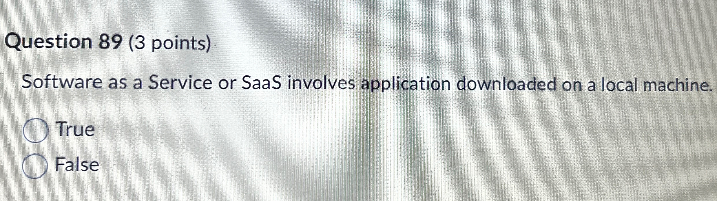  Question 89(3 points) Software as a Service or SaaS involves application
