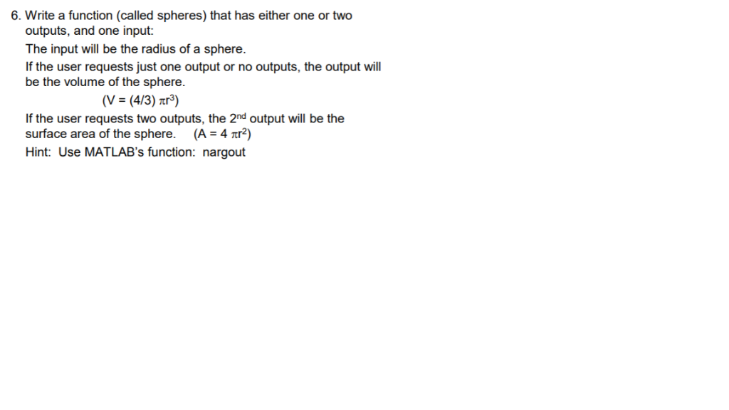 Please use MATLAB to write the function!!! outputs, and one input: The