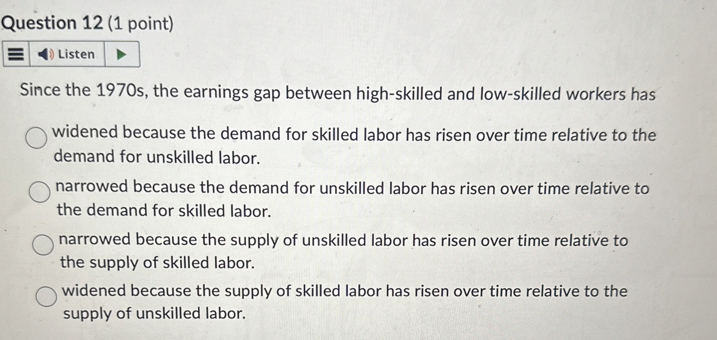  Question 12(1 point) Since the 1970 s, the earnings gap between