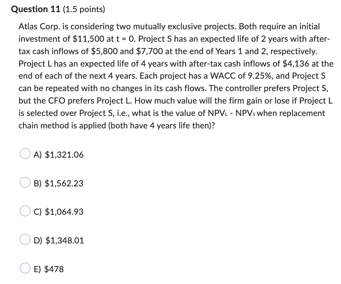 Atlas Corp. is considering two mutually exclusive projects. Both require an