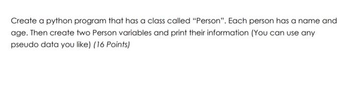  Create a python program that has a class called "Person". Each