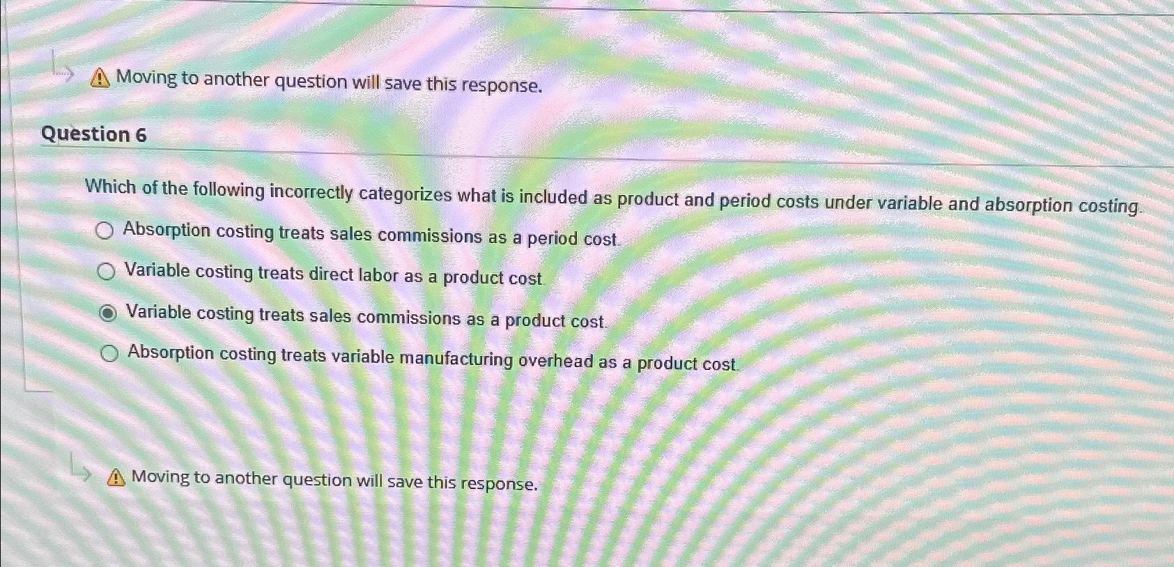  Moving to another question will save this response. Question 6 Which