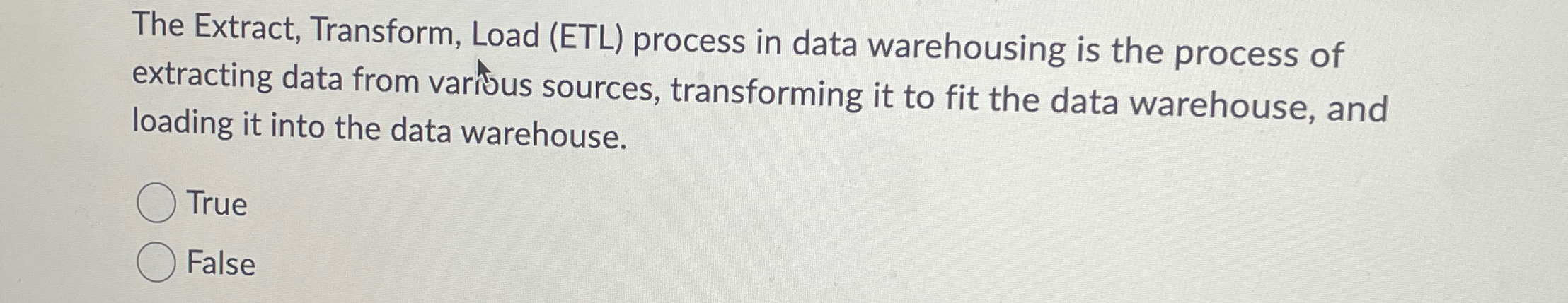  The Extract, Transform, Load (ETL) process in data warehousing is the