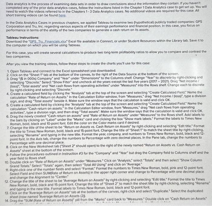  Data analytics is the process of examining data sets in order