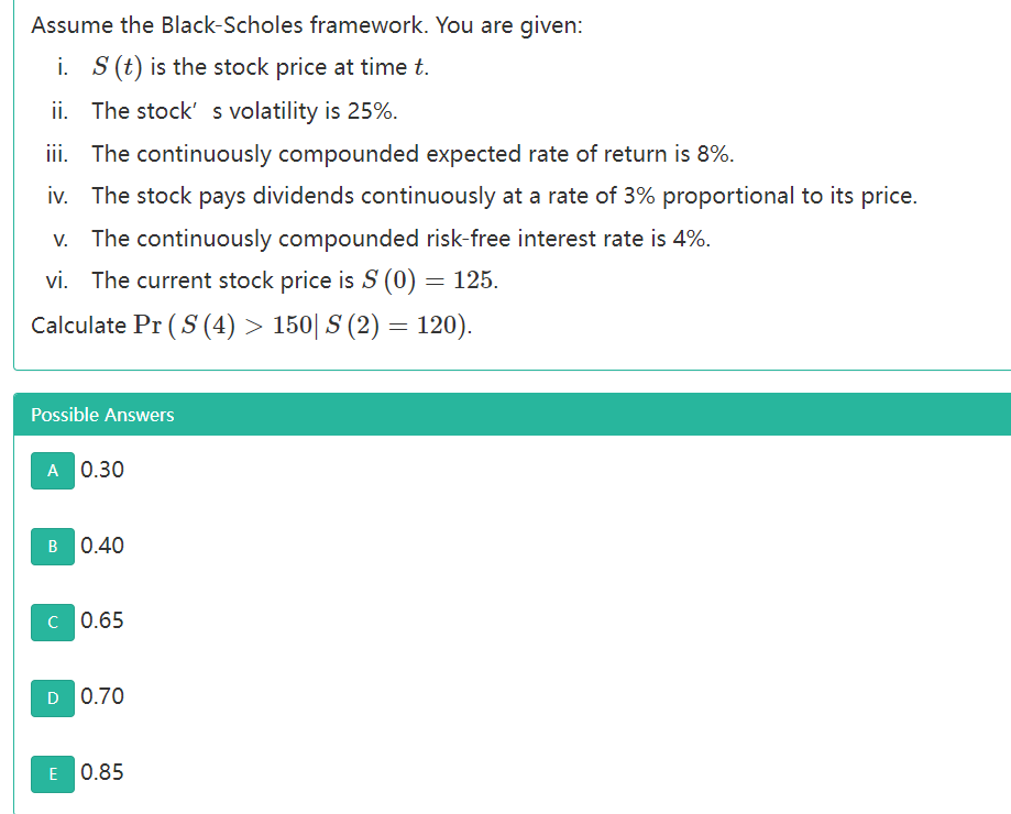 Please show your work Assume the Black-Scholes framework. You are given: i.