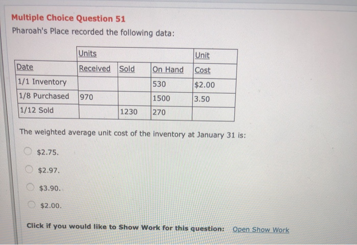  Multiple Choice Question 51 Pharoah's Place recorded the following data: Units