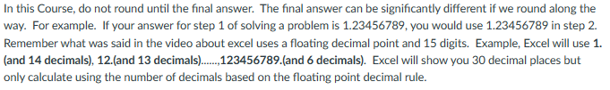  In this Course, do not round until the final answer. The