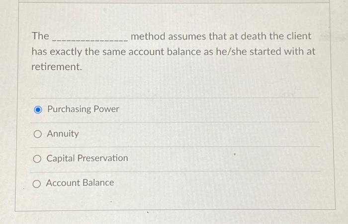  The method assumes that at death the client has exactly the