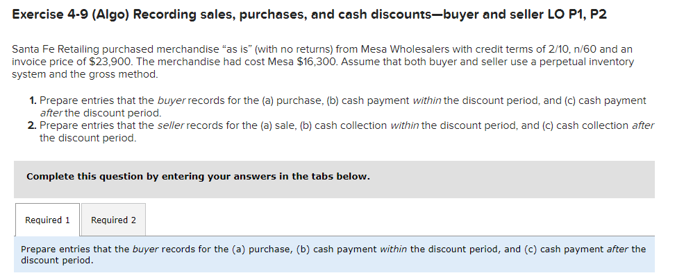  Exercise 4-9(Algo) Recording sales, purchases, and cash discounts-buyer and seller LO