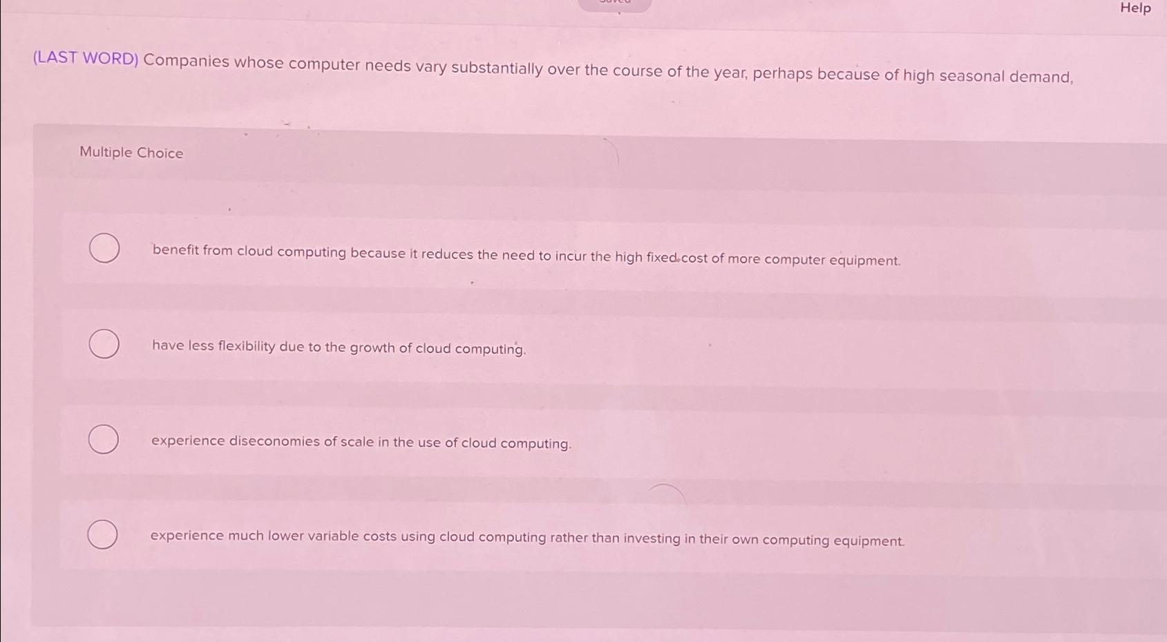  Help (LAST WORD) Companies whose computer needs vary substantially over the