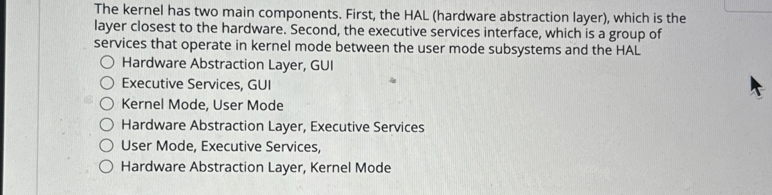  The kernel has two main components. First, the HAL (hardware abstraction