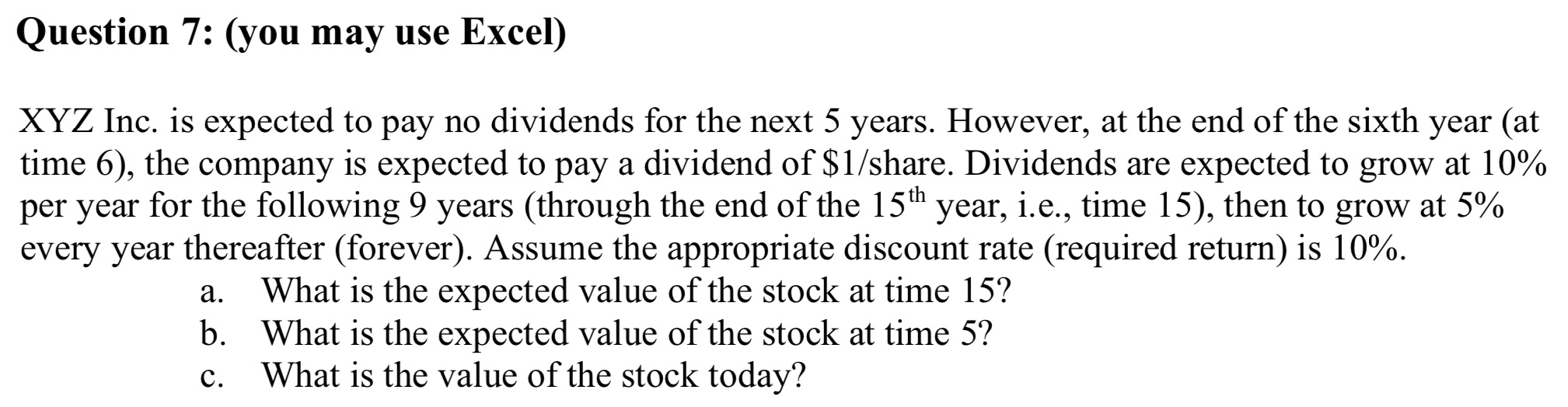  Question 7: (you may use Excel) XYZ Inc. is expected to