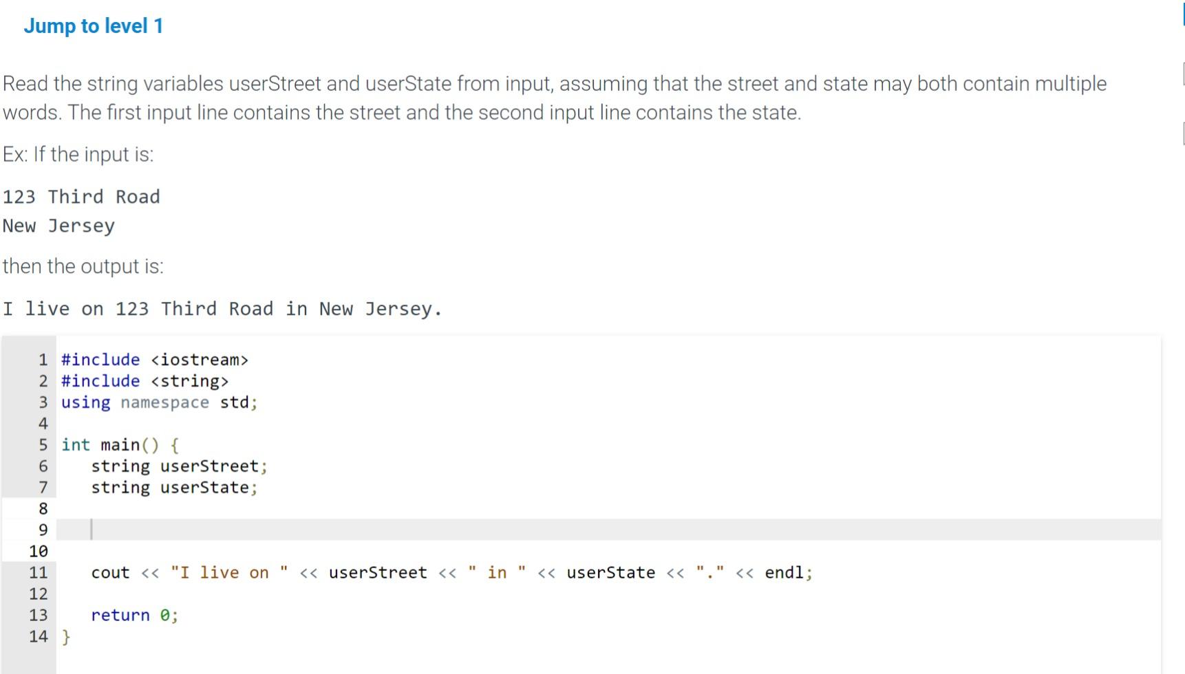  Read the string variables userStreet and userState from input, assuming that