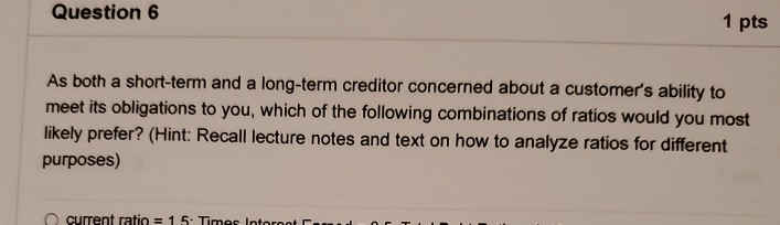 Question 6 1 pts As both a short-term and a long-term