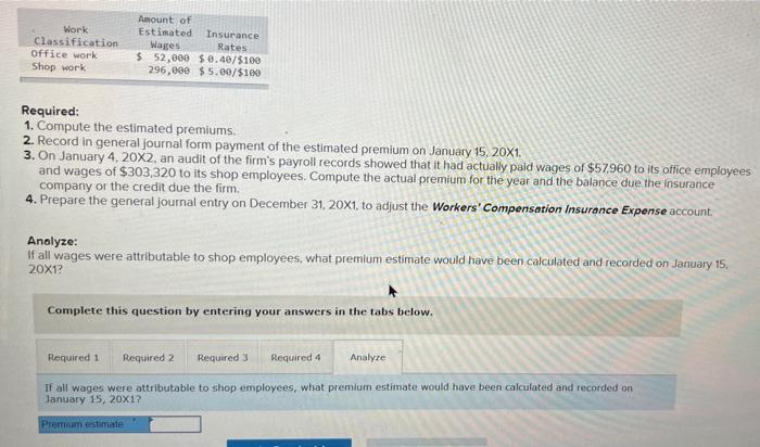  Required: 1. Compute the estimated premiums. 2. Record in general journal