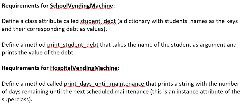 and mofidy regarding all requirement above using simple python code class VendingMachine: